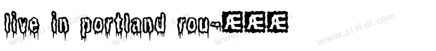 live in portland rou字体转换